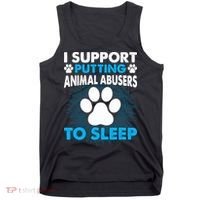 I Support Putting Animal Abusers To Sleep Tank Top thumb 0