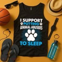 I Support Putting Animal Abusers To Sleep Tank Top thumb 4