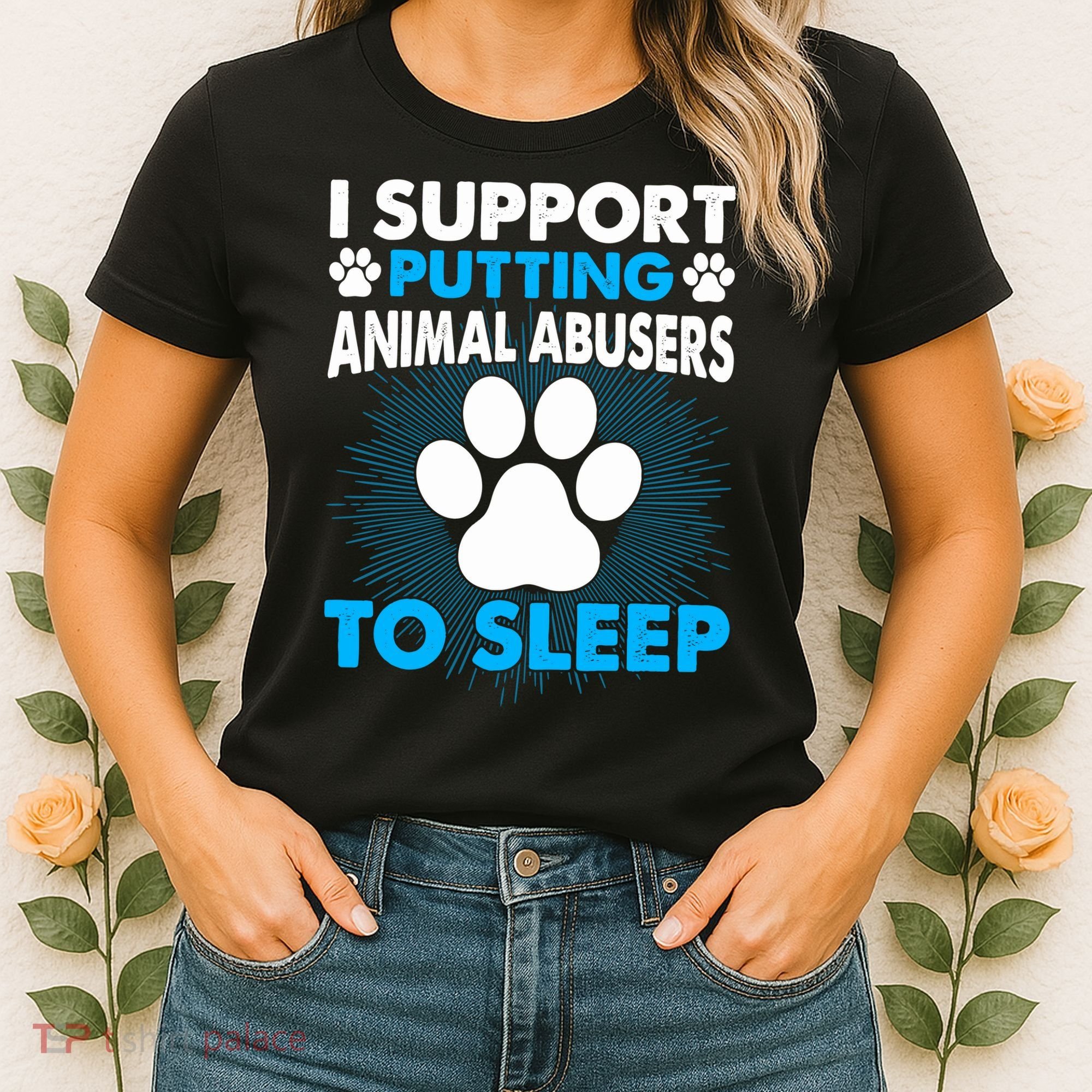 I Support Putting Animal Abusers To Sleep Women's T-Shirt