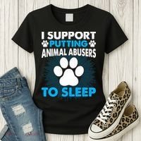 I Support Putting Animal Abusers To Sleep Women's T-Shirt thumb 3