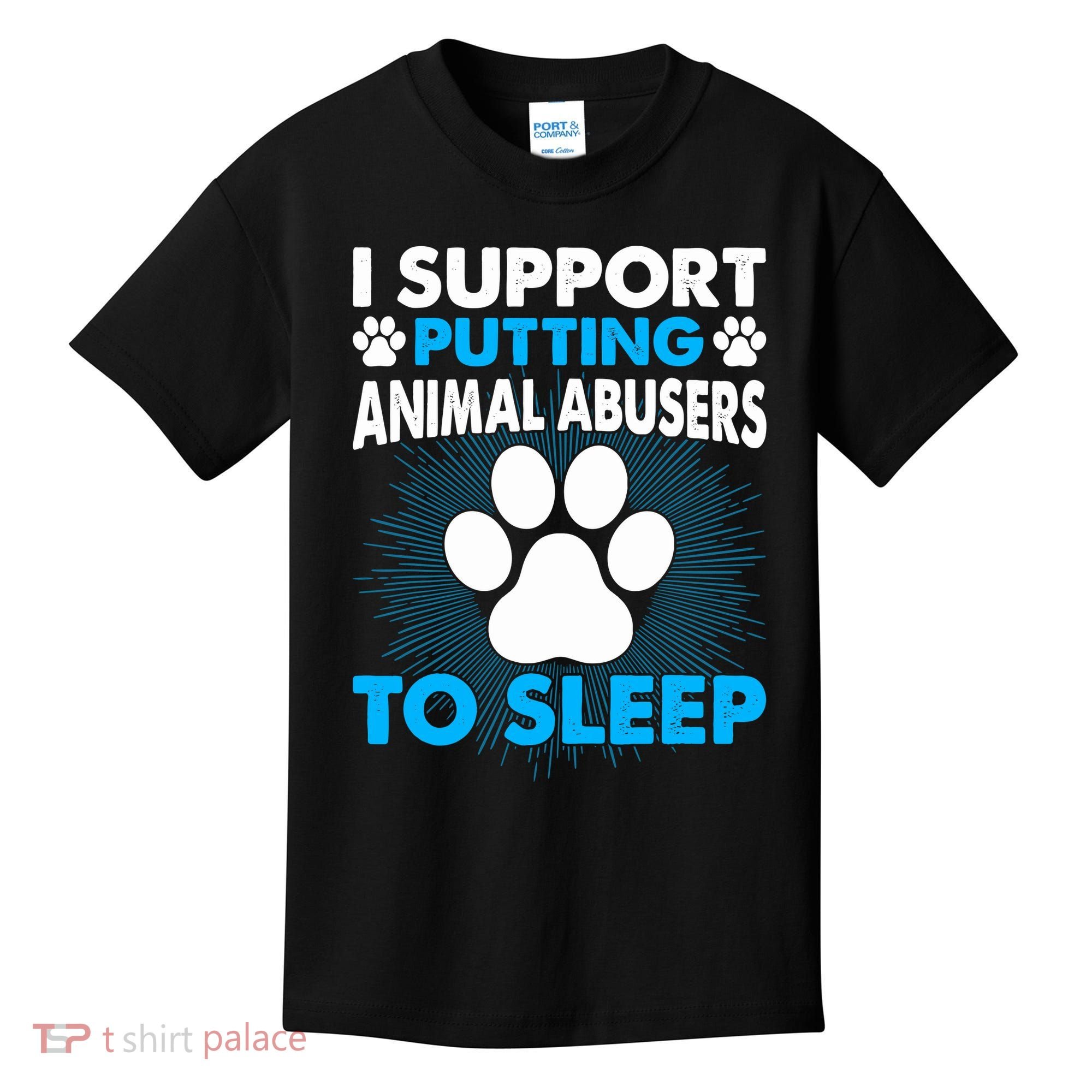 I Support Putting Animal Abusers To Sleep Kids T-Shirt
