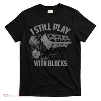 I Still Play With Blocks Racing Maintenance Man Gift T-Shirt thumb 0