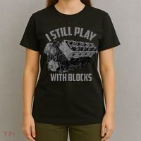 I Still Play With Blocks Racing Maintenance Man Gift T-Shirt thumb 4
