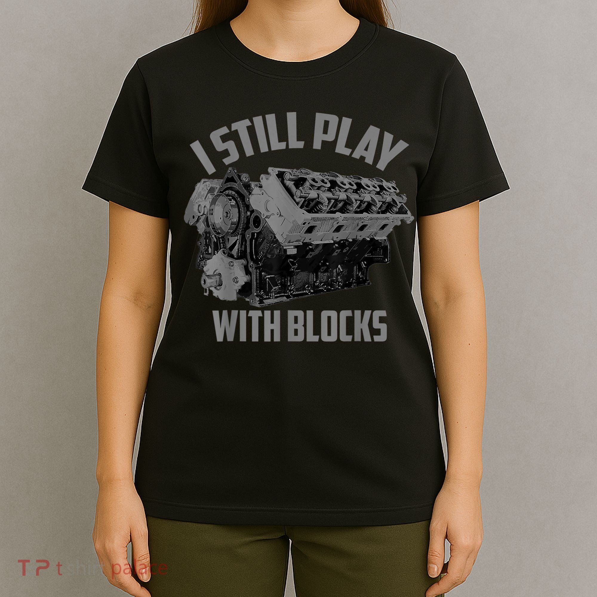I Still Play With Blocks Racing Maintenance Man Gift T-Shirt