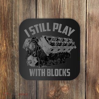 I Still Play With Blocks Racing Maintenance Man Gift Coaster