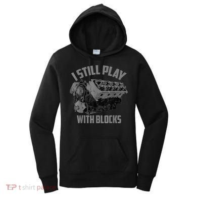 I Still Play With Blocks Racing Maintenance Man Gift Women's Hoodie