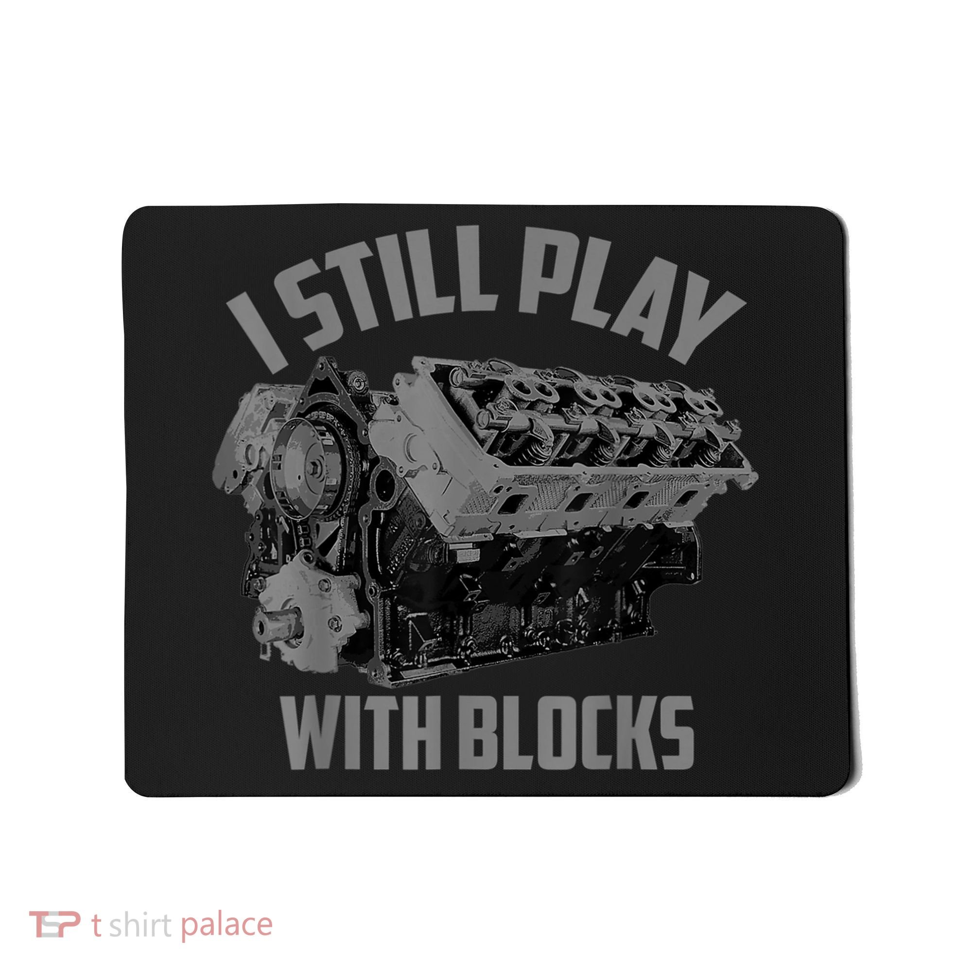 I Still Play With Blocks Racing Maintenance Man Gift Mousepad