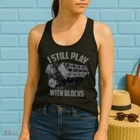 I Still Play With Blocks Racing Maintenance Man Gift Women's Tank Top thumb 2
