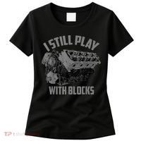 I Still Play With Blocks Racing Maintenance Man Gift Women's T-Shirt thumb 0