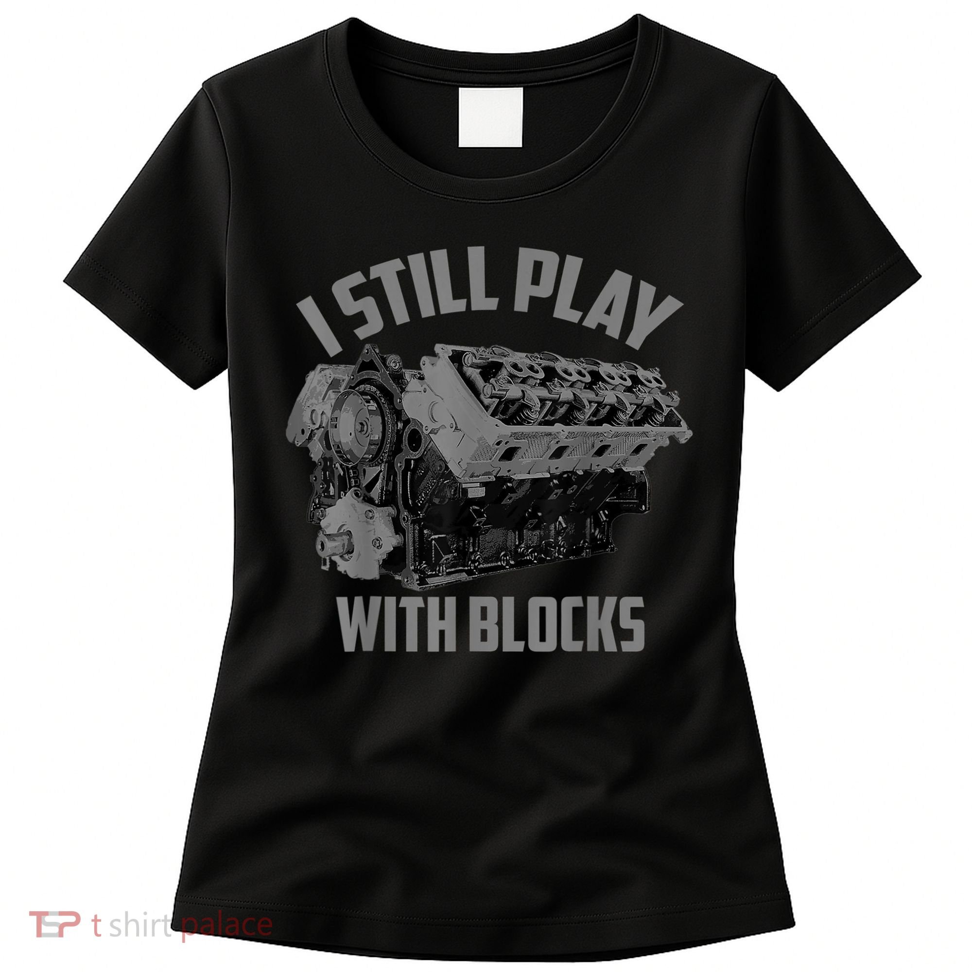 I Still Play With Blocks Racing Maintenance Man Gift Women's T-Shirt