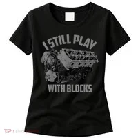 I Still Play With Blocks Racing Maintenance Man Gift Women's T-Shirt thumb 0