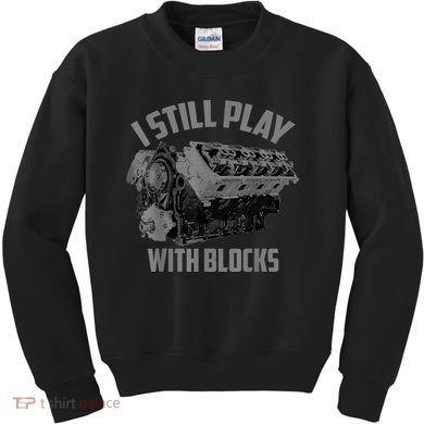 I Still Play With Blocks Racing Maintenance Man Gift Kids Sweatshirt