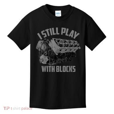 I Still Play With Blocks Racing Maintenance Man Gift Kids T-Shirt