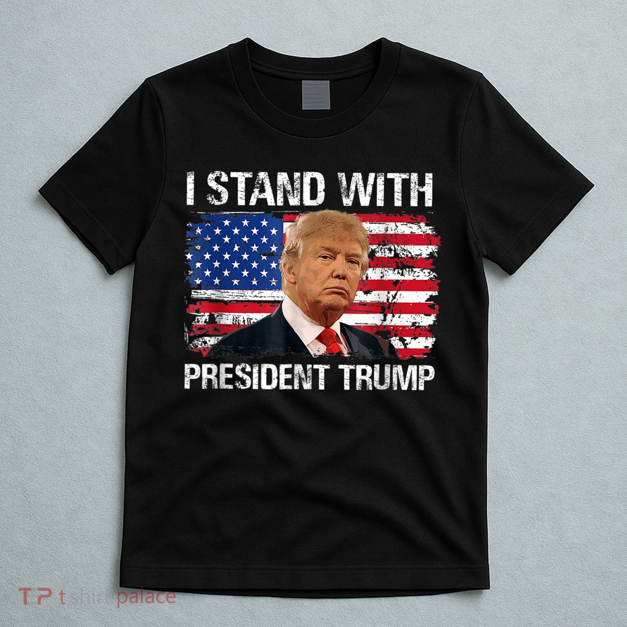 I Stand President Trump American Flag Trump 2024 T-Shirt