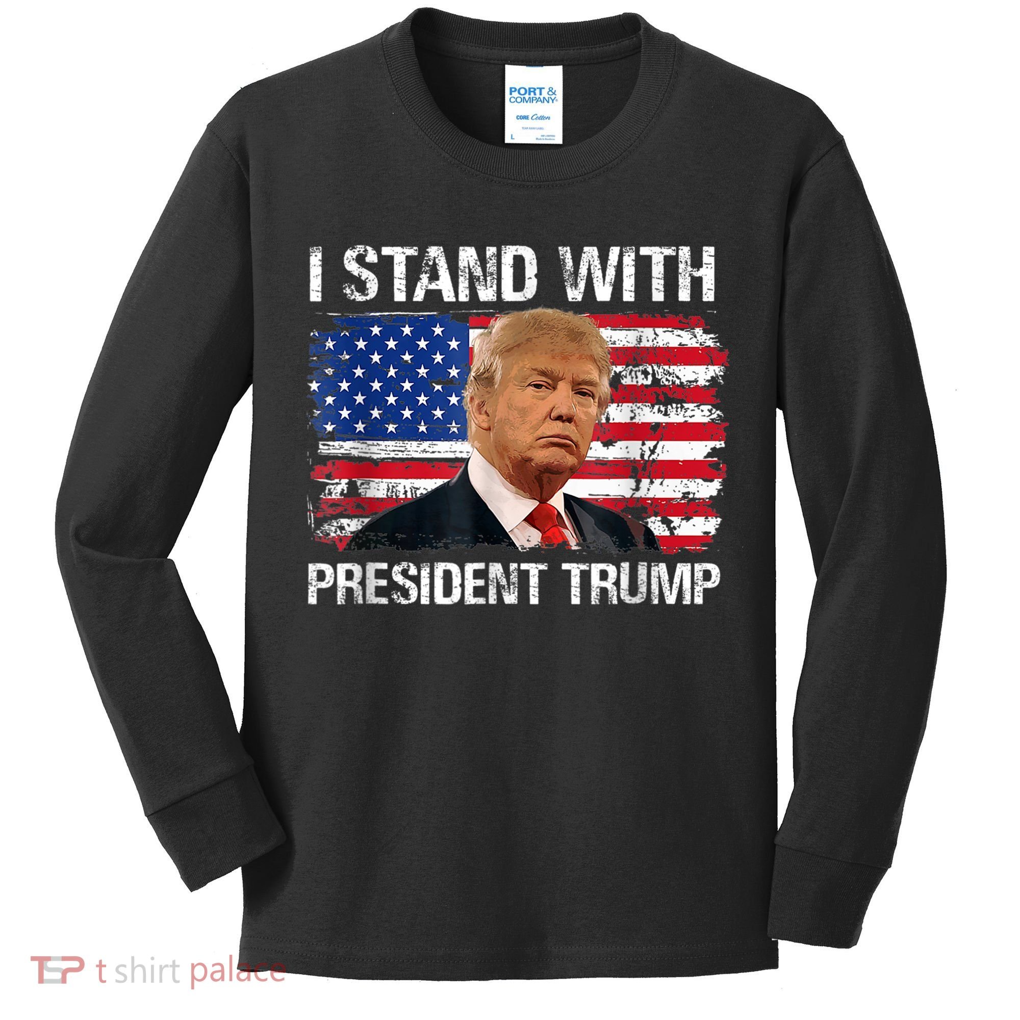 I Stand President Trump American Flag Trump 2024 Kids Long Sleeve Shirt