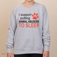I Support Putting Animal Abusers To Sleep Women's Sweatshirt thumb 0