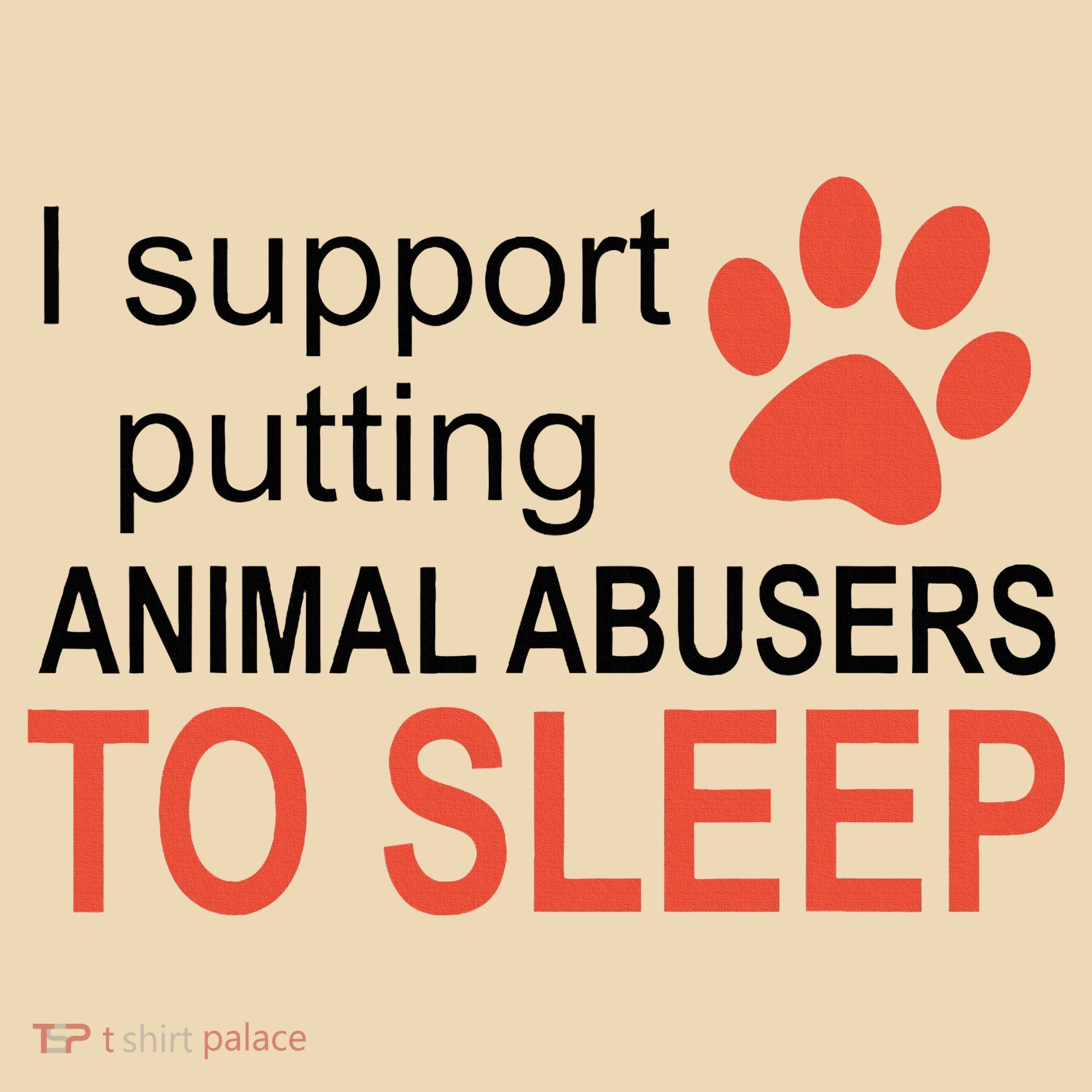 I Support Putting Animal Abusers To Sleep Tote Bag