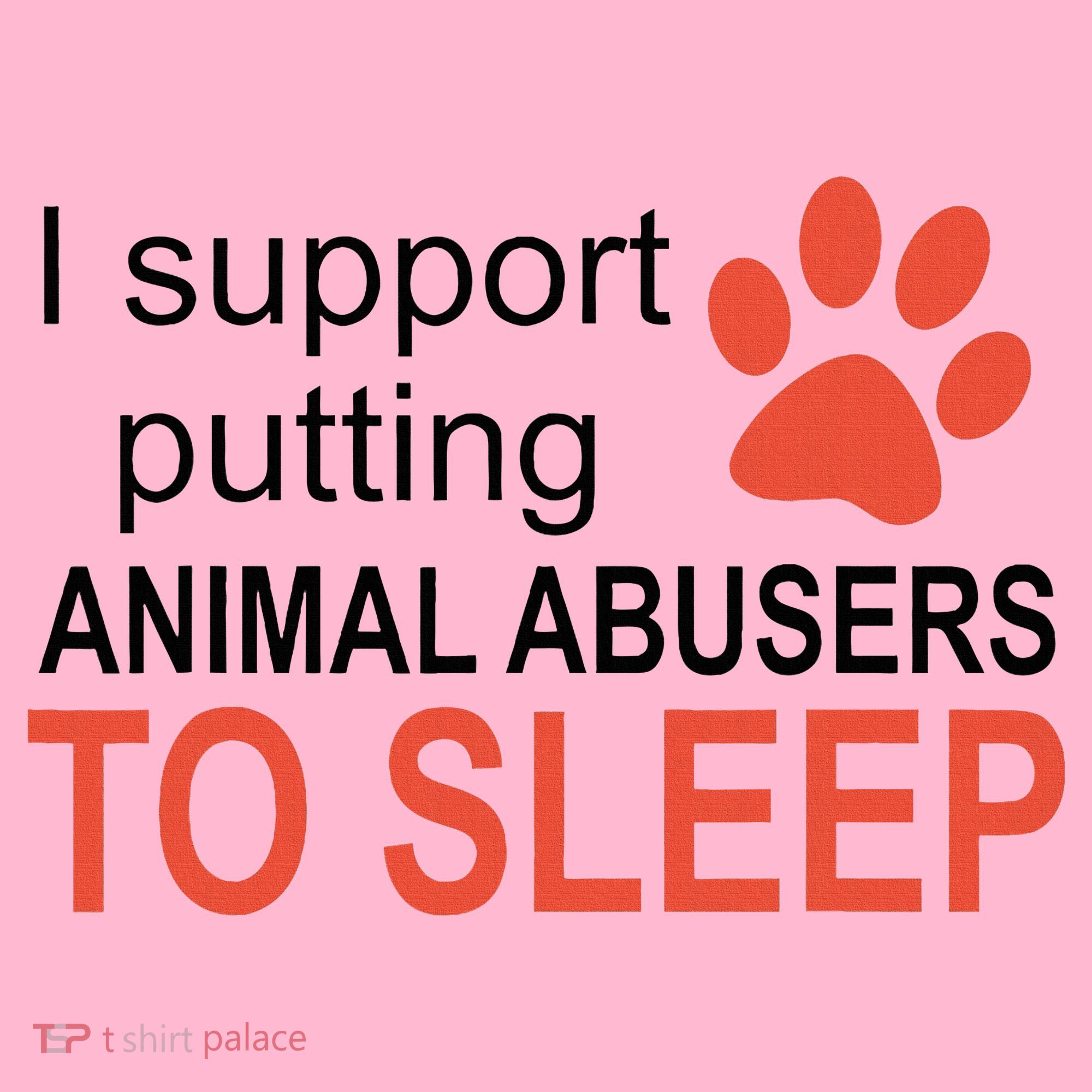 I Support Putting Animal Abusers To Sleep Coaster