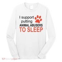 I Support Putting Animal Abusers To Sleep Long Sleeve Shirt thumb 0