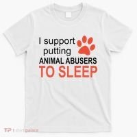 I Support Putting Animal Abusers To Sleep T-Shirt thumb 0