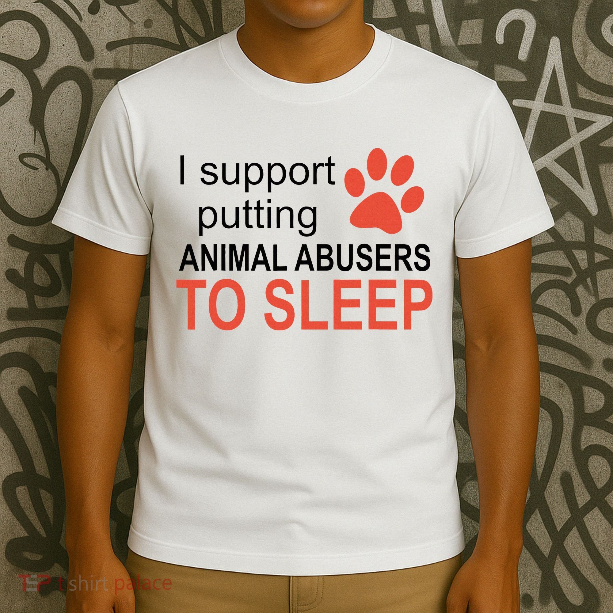I Support Putting Animal Abusers To Sleep T-Shirt