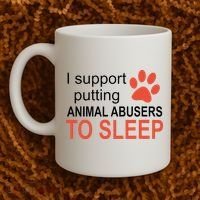 I Support Putting Animal Abusers To Sleep Coffee Mug thumb 2