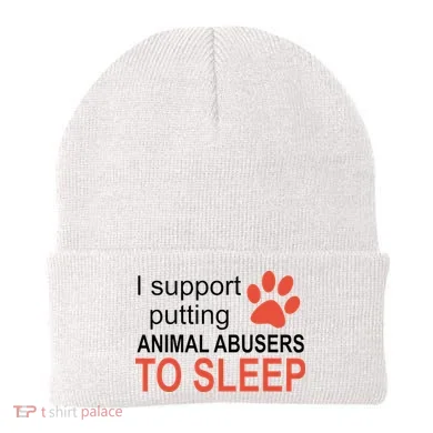 I Support Putting Animal Abusers To Sleep Beanie