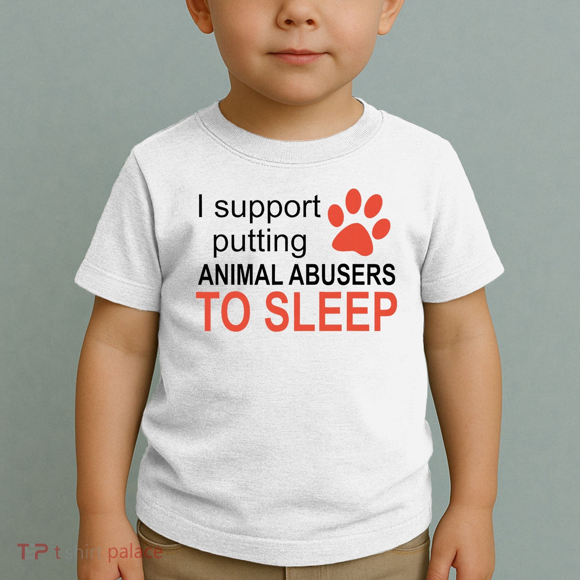 I Support Putting Animal Abusers To Sleep Toddler T-Shirt