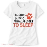 I Support Putting Animal Abusers To Sleep Women's T-Shirt thumb 0