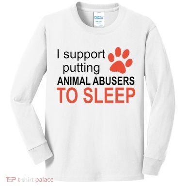 I Support Putting Animal Abusers To Sleep Kids Long Sleeve Shirt
