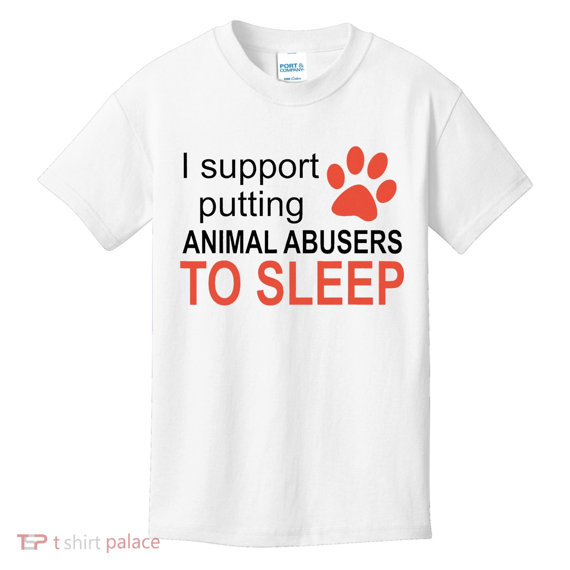 I Support Putting Animal Abusers To Sleep Kids T-Shirt