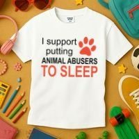 I Support Putting Animal Abusers To Sleep Kids T-Shirt thumb 3