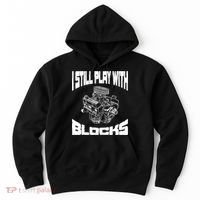 I Still Play With Blocks Meaningful Gift Mechanic Engine Motor Hoodie thumb 0