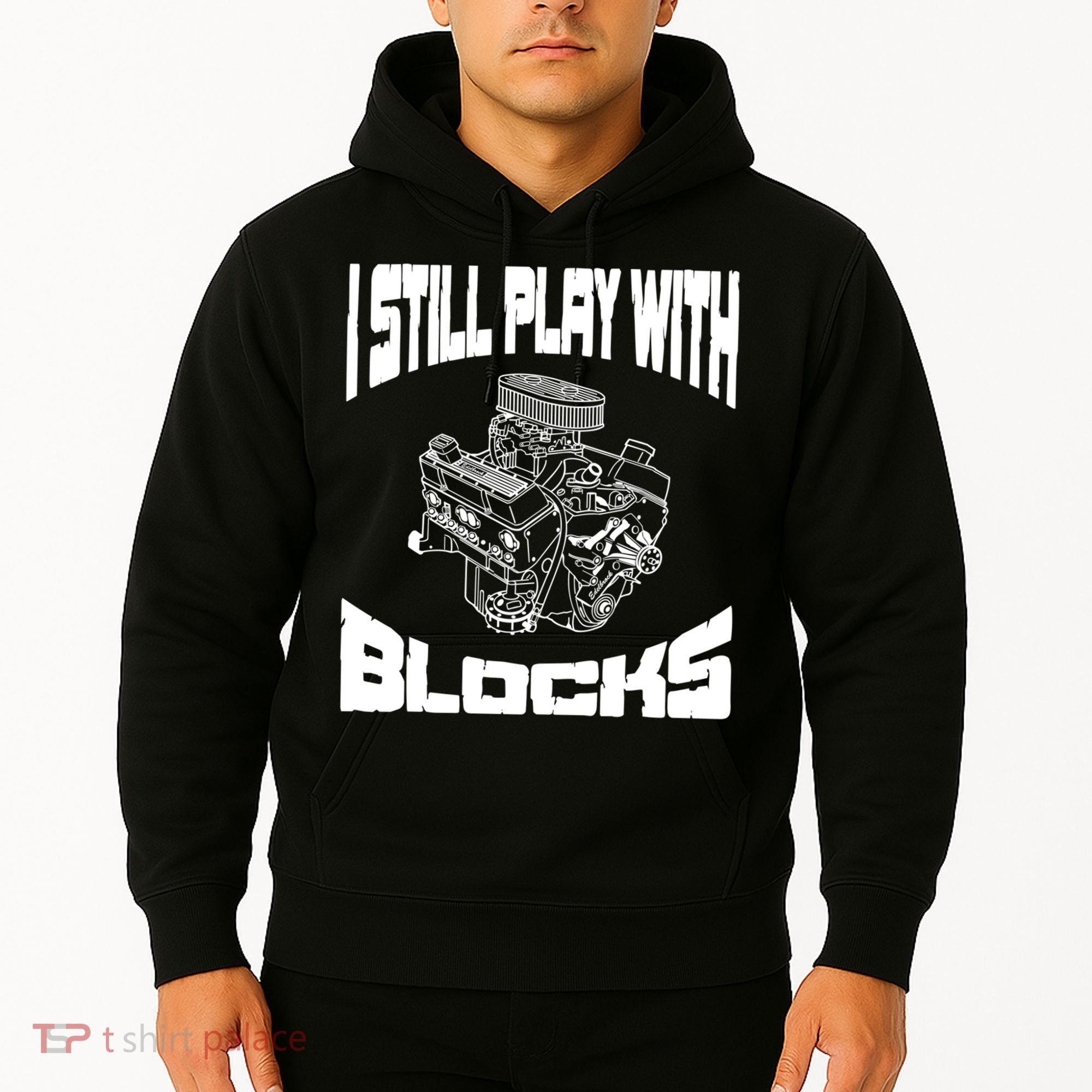 I Still Play With Blocks Meaningful Gift Mechanic Engine Motor Hoodie