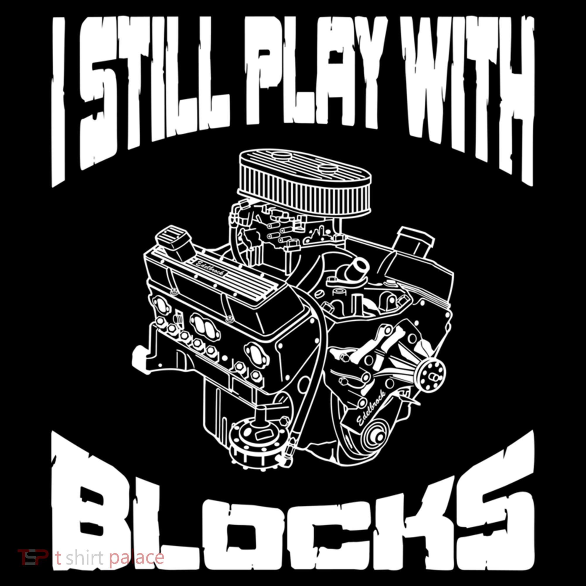 I Still Play With Blocks Meaningful Gift Mechanic Engine Motor Hoodie