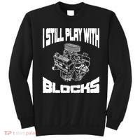 I Still Play With Blocks Meaningful Gift Mechanic Engine Motor Sweatshirt thumb 0