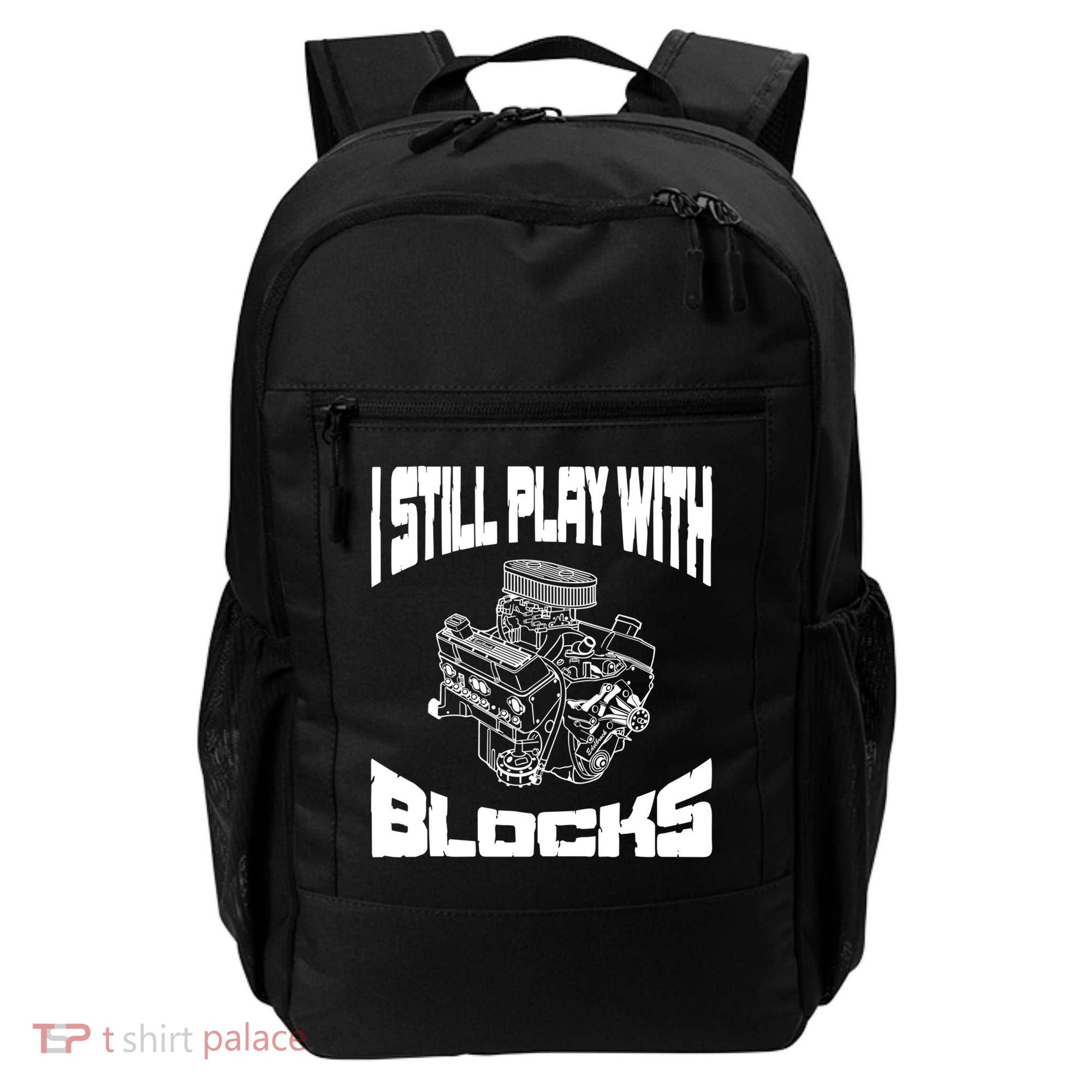 I Still Play With Blocks Meaningful Gift Mechanic Engine Motor Backpack