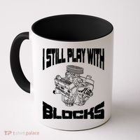 I Still Play With Blocks Meaningful Gift Mechanic Engine Motor Coffee Mug thumb 0