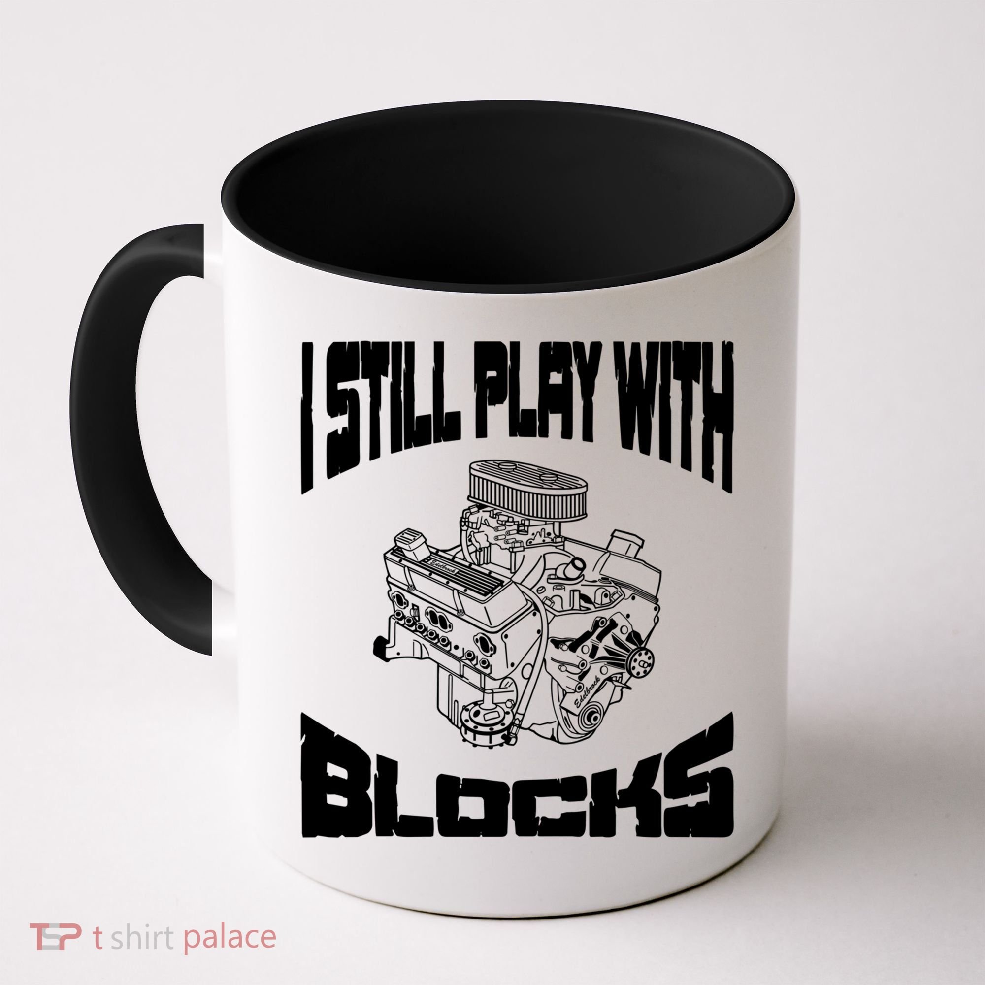 I Still Play With Blocks Meaningful Gift Mechanic Engine Motor Coffee Mug
