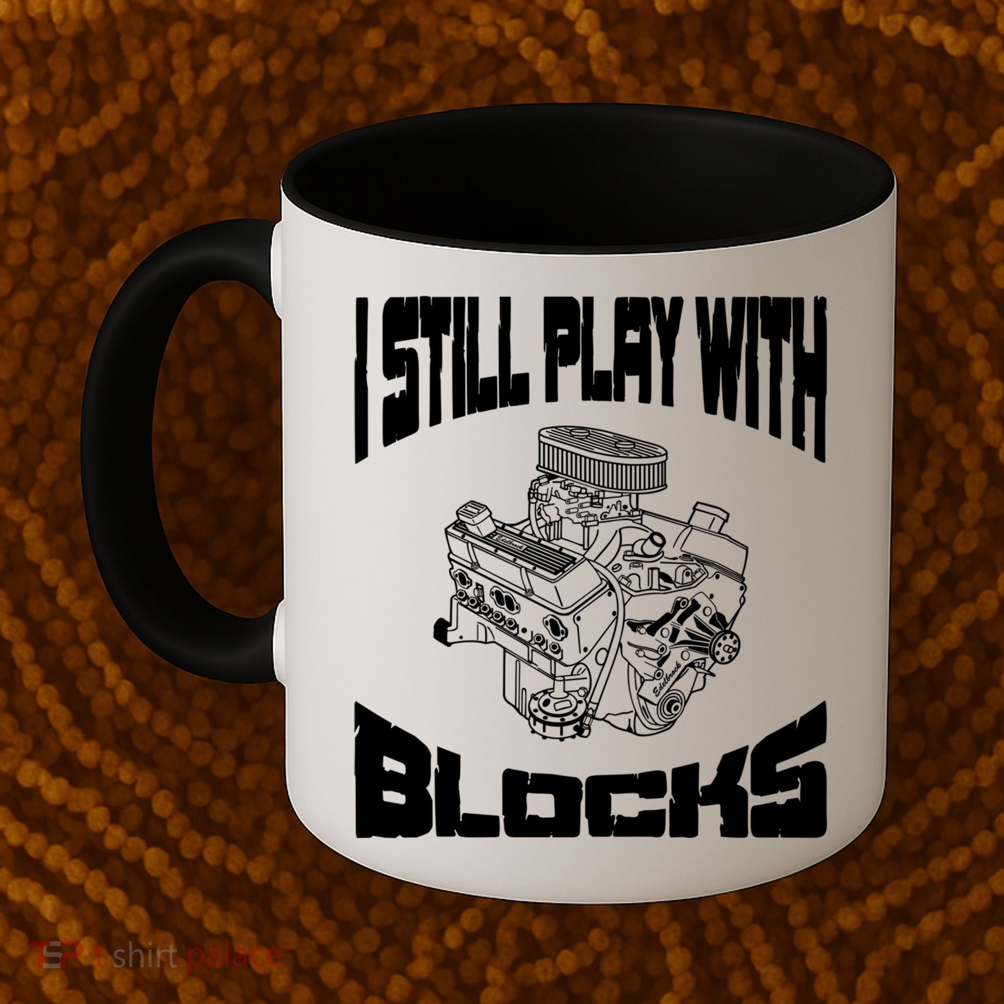I Still Play With Blocks Meaningful Gift Mechanic Engine Motor Coffee Mug