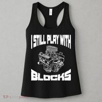 I Still Play With Blocks Meaningful Gift Mechanic Engine Motor Women's Tank Top thumb 3