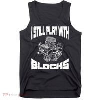 I Still Play With Blocks Meaningful Gift Mechanic Engine Motor Tank Top thumb 0