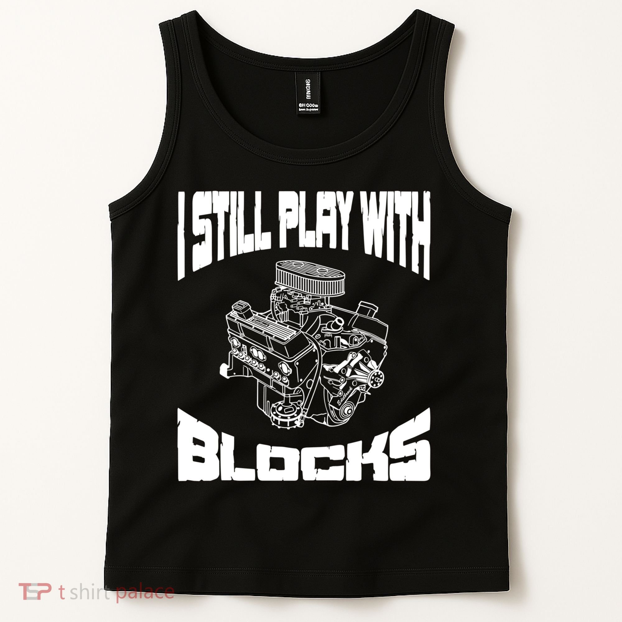 I Still Play With Blocks Meaningful Gift Mechanic Engine Motor Tank Top