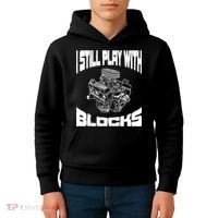 I Still Play With Blocks Meaningful Gift Mechanic Engine Motor Kids Hoodie thumb 4