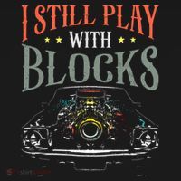 I Still Play With Blocks Vintage Car Engine Block Mechanic T-Shirt thumb 7
