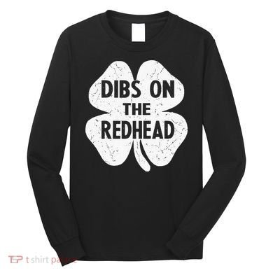 Irish St Patricks Day Shamrock Dibs On The Redhead Long Sleeve Shirt