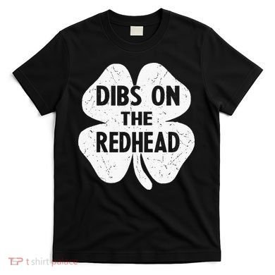 Irish St Patricks Day Shamrock Dibs On The Redhead T-Shirt