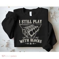 I Still Play With Blocks Car Mechanic Motor Engine Sweatshirt thumb 2