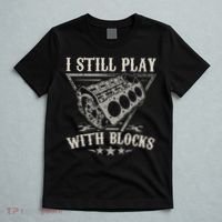 I Still Play With Blocks Car Mechanic Motor Engine T-Shirt thumb 5