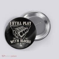 I Still Play With Blocks Car Mechanic Motor Engine Button thumb 0